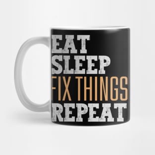 Eat Sleep Fix Things Repeat Mug